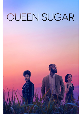 кино Королева сахарных плантаций (Queen Sugar) 07.07.22