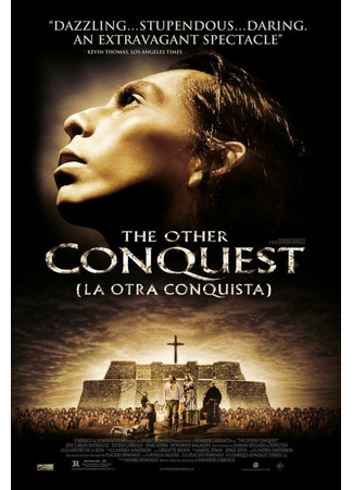 кино Другие завоевания (La otra conquista) 01.04.24