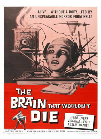 кино Мозг, который не мог умереть (The Brain That Wouldn&#39;t Die) 01.04.24